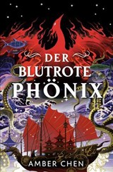 Der blutrote Phönix (Der Sturz des Drachen 2) - Amber Chen - 9783986667276