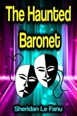 The Haunted Baronet - Sheridan Le Fanu - 9783986771850