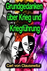 Grundgedanken über Krieg und Kriegführung - Carl von Clausewitz - 9783986773007