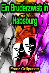 Ein Bruderzwist in Habsburg - Franz Grillparzer - 9783986774899