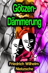 Götzen-Dämmerung - Friedrich Wilhelm Nietzsche - 9783986777630