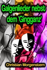Galgenlieder nebst dem 'Gingganz' - Christian Morgenstern - 9783986778897
