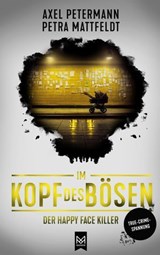 Im Kopf des Bösen – Der Happy Face Killer - Axel Petermann ; Petra Mattfeldt - 9783986790745