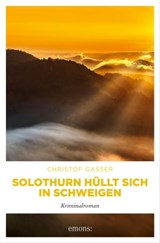 Solothurn hüllt sich in Schweigen - Christof Gasser - 9783987071065
