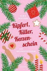 Kipferl, Killer, Kerzenschein - Elke Pistor - 9783987073335
