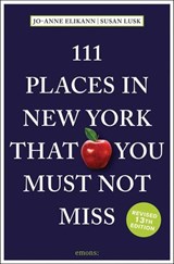 111 Places in New York That You Must Not Miss - Jo-Anne Elikann ; Susan Lusk - 9783987073366