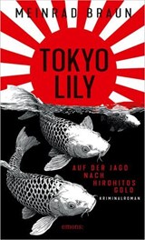 Tokyo Lily. Auf der Jagd nach Hirohitos Gold - Meinrad Braun - 9783987073847