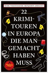 22 Krimi-Touren in Europa, die man gemacht haben muss - Marc Voltenauer ; Benjamin Amiguet - 9783987073953