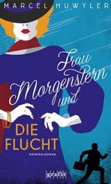 Frau Morgenstern und die Flucht - Marcel Huwyler - 9783987080012