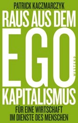 Raus aus dem Ego-Kapitalismus - Patrick Kaczmarczyk - 9783987910203