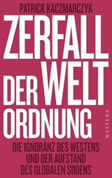 Zerfall der Weltordnung - Patrick Kaczmarczyk - 9783987911392