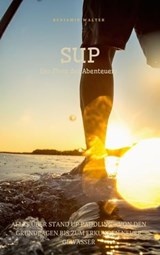 Sup der Fluss des Abenteuers - Benjamin Walter - 9783988656308