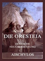 Die Oresteia (Deutsche Neuübersetzung) - Aischylos - 9783988680334