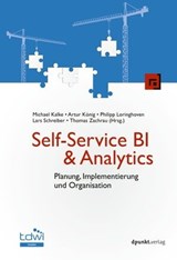Self-Service BI & Analytics - Michael Kalke ; Artur König ; Philipp Loringhoven ; Lars Schreiber - 9783988901026