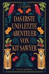 Das erste und letzte Abenteuer von Kit Sawyer - S.E. Harmon - 9783989060586
