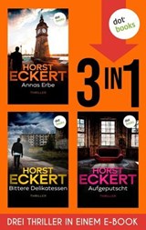 Annas Erbe, Bittere Delikatessen & Aufgeputscht - Horst Eckert - 9783989525023