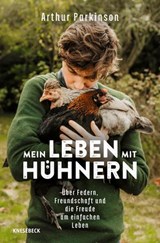 Mein Leben mit Hühnern - Arthur Parkinson - 9783989621244