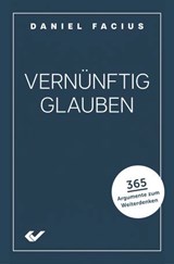 Vernünftig glauben - Daniel Facius - 9783989635234