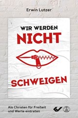 Wir werden nicht schweigen - Erwin Lutzer - 9783989635432