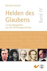 Helden des Glaubens Band 4 - Michael Kotsch - 9783989635449