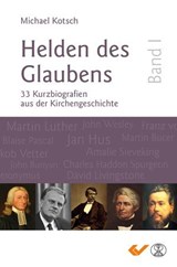 Helden des Glaubens Band 1 - Michael Kotsch - 9783989635470