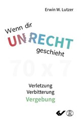Wenn dir Unrecht geschieht - Erwin W. Lutzer - 9783989635487