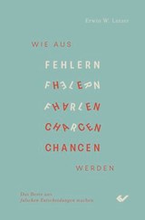 Wie aus Fehlern Chancen werden - Erwin W. Lutzer - 9783989635494