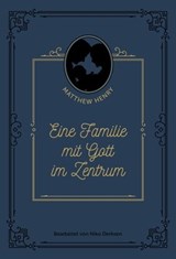Eine Familie mit Gott im Zentrum - Niko Derksen ; Matthew Henry - 9783989672017