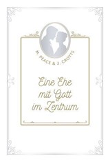 Eine Ehe mit Gott im Zentrum - Martha Peace ; John Crotts ; Voice of Hope - 9783989672093