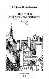 Der Blick aus meinem Fenster - Richard Bletschacher - 9783990122457