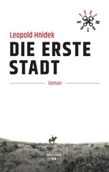 Die erste Stadt - Leopold Hnidek - 9783990125908