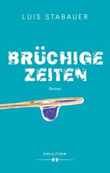 Brüchige Zeiten - Luis Stabauer - 9783990128091