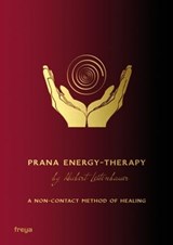 Prana Energy-Therapy - Hubert Leitenbauer - 9783990251768