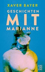 Geschichten mit Marianne - Xaver Bayer - 9783990271759