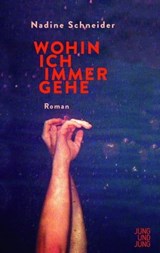 Wohin ich immer gehe - Nadine Schneider - 9783990271827
