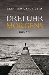 Drei Uhr morgens - Gianrico Carofiglio ; Verena von Koskull - 9783990370926