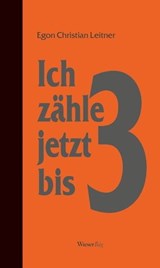 Ich zähle jetzt bis drei - Egon Christian Leitner - 9783990471173