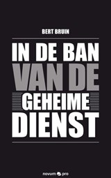 In de ban van de geheime dienst - Bert Bruin - 9783990482605