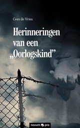 Herinneringen van een "Oorlogskind" - Cees de Vries - 9783990642740