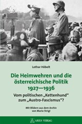 Die Heimwehren und die österreichische Politik 1927 - 1936 - Lothar Höbelt - 9783990810903