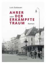 Ahrer oder Der erkämpfte Traum - Luis Stabauer - 9783990940679