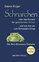 Schnarchen oder das Konzert der geschluckten Kröten. - Sabine Krüger - 9783991141464