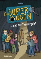 Die Superaugen ... und der Theatergeist - Heidi Troi ; Evi Gasser - 9783991280385