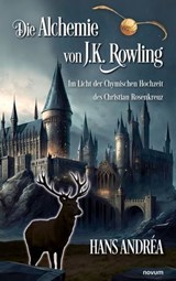 Die Alchemie von J.K. Rowling - Hans Andréa - 9783991462323