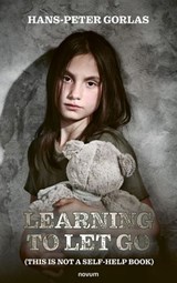 Learning to Let Go (This Is Not a Self-Help Book) - Hans-Peter Gorlas - 9783991880554
