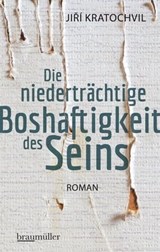 Die niederträchtige Boshaftigkeit des Seins - Jiří Kratochvil - 9783992002351