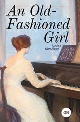 An Old-Fashioned Girl - Louisa May Alcott - 9785171697044