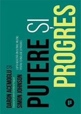 Putere și progres - Daron Acemoglu ; Simon Johnson - 9786067226836