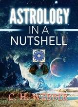 Astrology in a Nutshell - C. H. Webber - 9786155565489