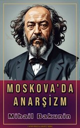 Moskova'da Anarşizm - Mihail Bakunin - 9786155573064